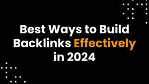 best ways to build backlinks effectively