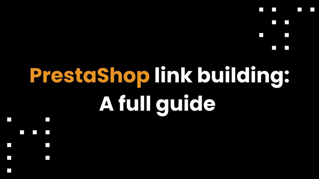 Prestashop link building: full guide to build backlinks & boost store SEO